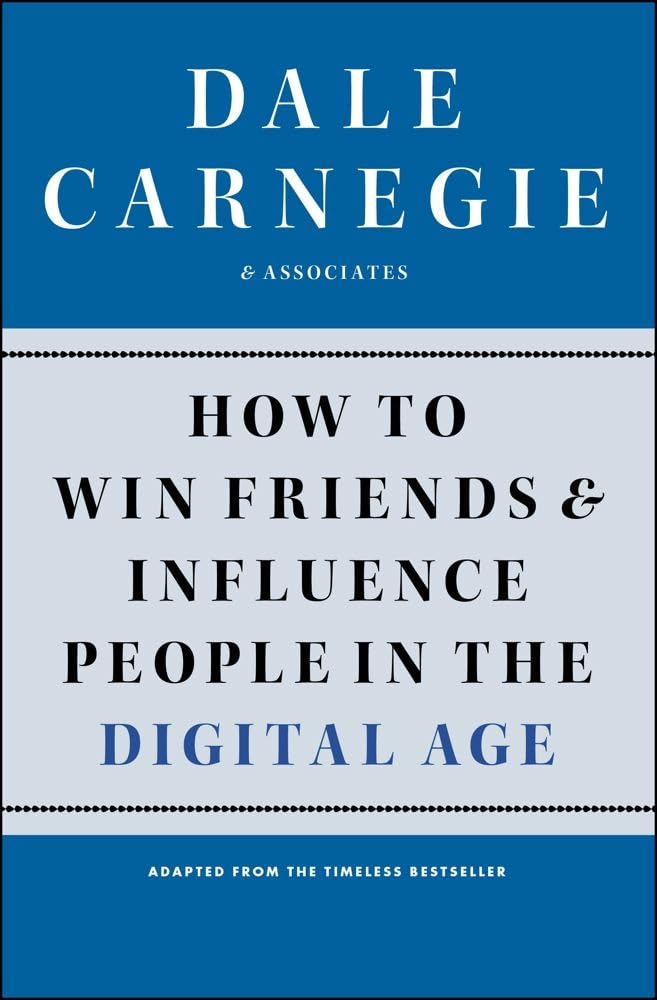 HOW TO WIN FRIENDS AND INFLUENCE PEOPLE IN THE DIGITAL AGE, DALE CARNEGIE & ASSOCIATES