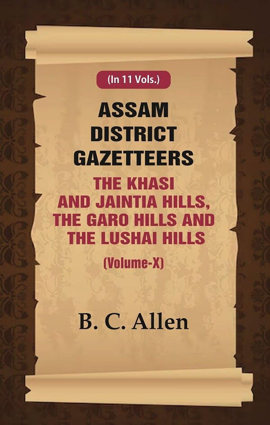 Assam District Gazetteers: The Khasi And Jaintia Hills, The Garo Hills And The Lushai Hills VOL. 10 - Paperback