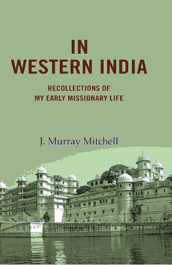 In Western India: Recollections of My Early Missionary Life - Paperback