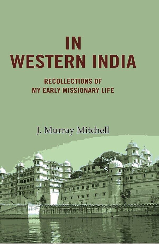 In Western India: Recollections of My Early Missionary Life - Paperback