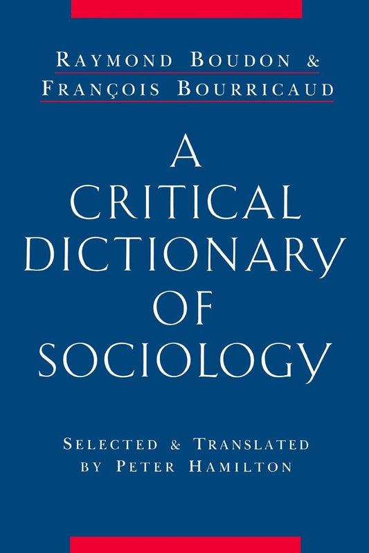 A CRITICAL DICTIONARY OF SOCIOLOGY