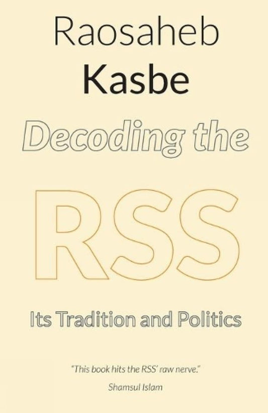 Decoding The RSS : Its Tradition and Politics