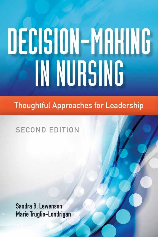 DECISION-MAKING IN NURSING: THOUGHTFUL APPROACHES FOR LEADERSHIP 2ND EDITION