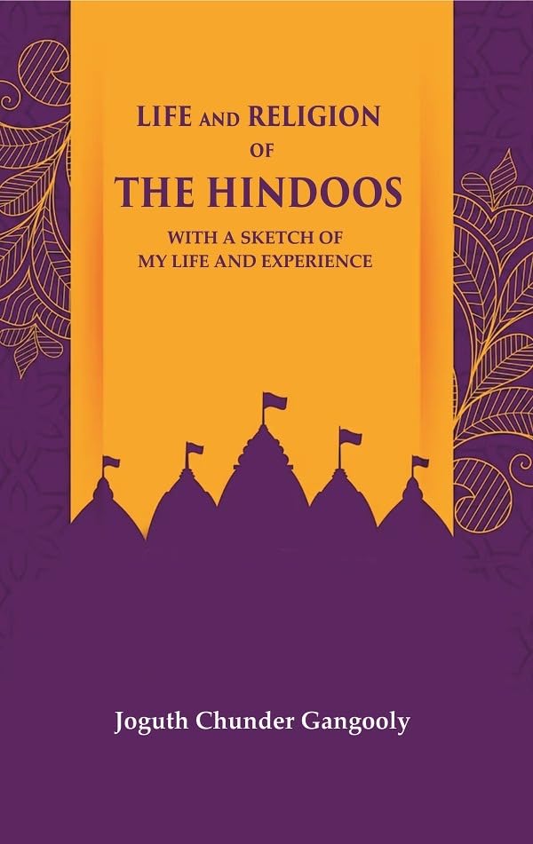 Life and Religion of the Hindoos With a Sketch of my Life and Experience  - Paperback