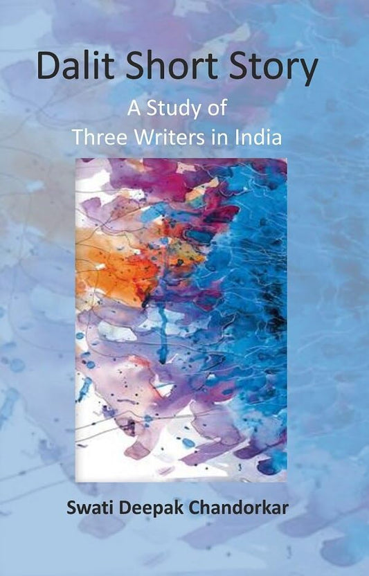Dalit Short Story: A Study of Three Writers in India  - Hardcover