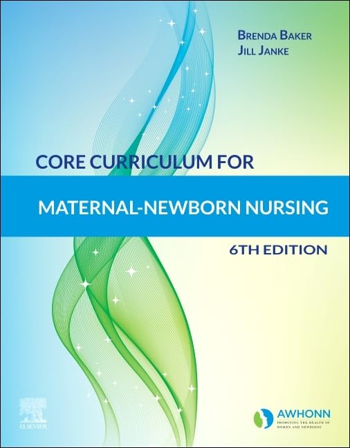 CORE CURRICULUM FOR MATERNAL-NEWBORN NURSING:  6ED