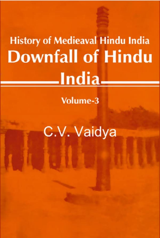 History of Medieaval Hindu India: Downfall of Hindu India  VOL - 3 , PAPERBACK