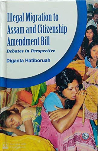 Illegal Migration to Assam and Citizenship Amendment Bill - Debates in Perspective  - Paperback