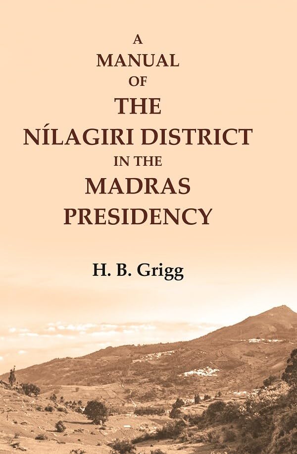 A manual of the Nílagiri district in the Madras Presidency  - Paperback