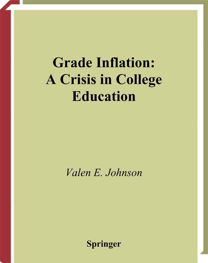 GRADE INFLATION: A CRISIS IN COLLEGE EDUCATION