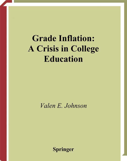 GRADE INFLATION: A CRISIS IN COLLEGE EDUCATION