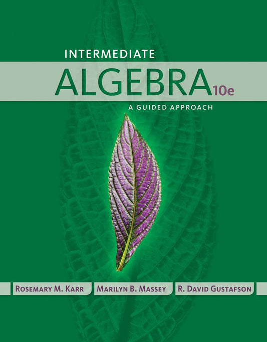 INTERMEDIATE ALGEBRA: A GUIDED APPROACH | 10TH EDITION