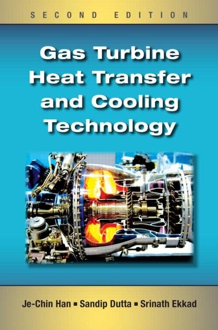 GAS TURBINE HEAT TRANSFER AND COOLING TECHNOLOGY, 2ND EDN