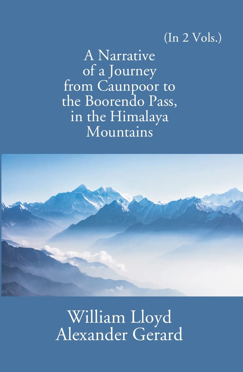 A Narrative Of A Journey From Caunpoor To The Boorendo Pass In The Himalaya Mountains  2 VOLS. - Paperback