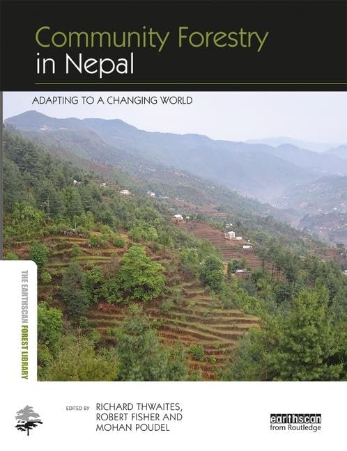 COMMUNITY FORESTRY IN NEPAL: ADAPTING TO A CHANGING WORLD