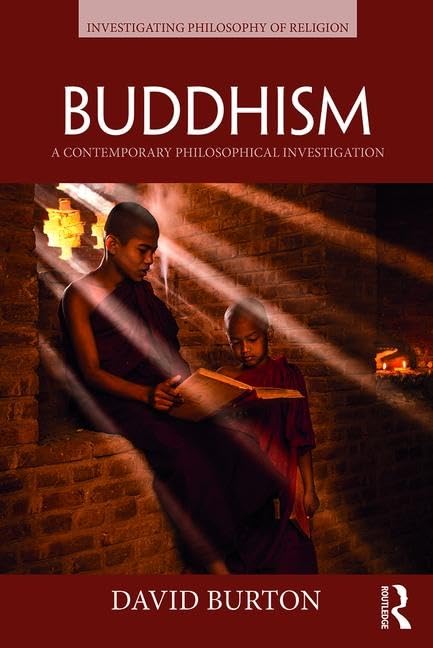 BUDDHISM: A CONTEMPORARY PHILOSOPHICAL INVESTIGATION