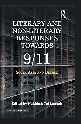 LITERARY AND NON-LITERARY RESPONSES TOWARDS 9/11: SOUTH ASIA AND BEYOND