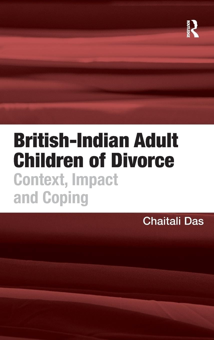 BRITISH-INDIAN ADULT CHILDREN OF DIVORCE: CONTEXT, IMPACT AND COPING