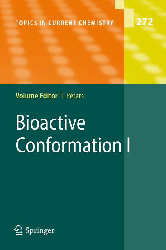 BIOACTIVE CONFORMATION I: WITH CONTRIBUTIONS BY NUMEROUS EXPERTS (TOPICS IN CURRENT CHEMISTRY, VOLUME 272)