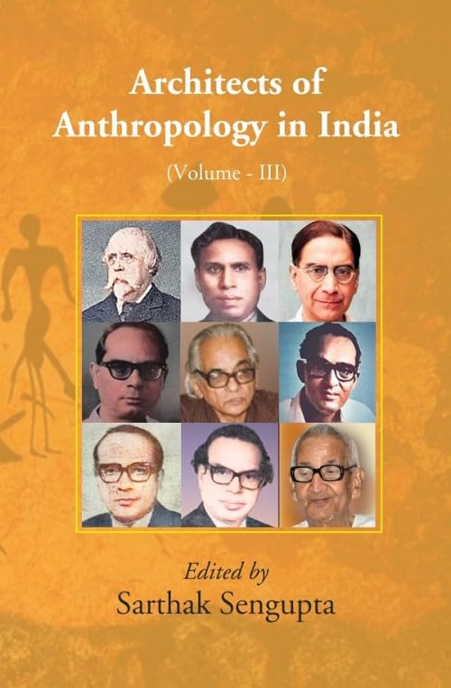 Architects of Anthropology in India (Volume III)  - Hardcover