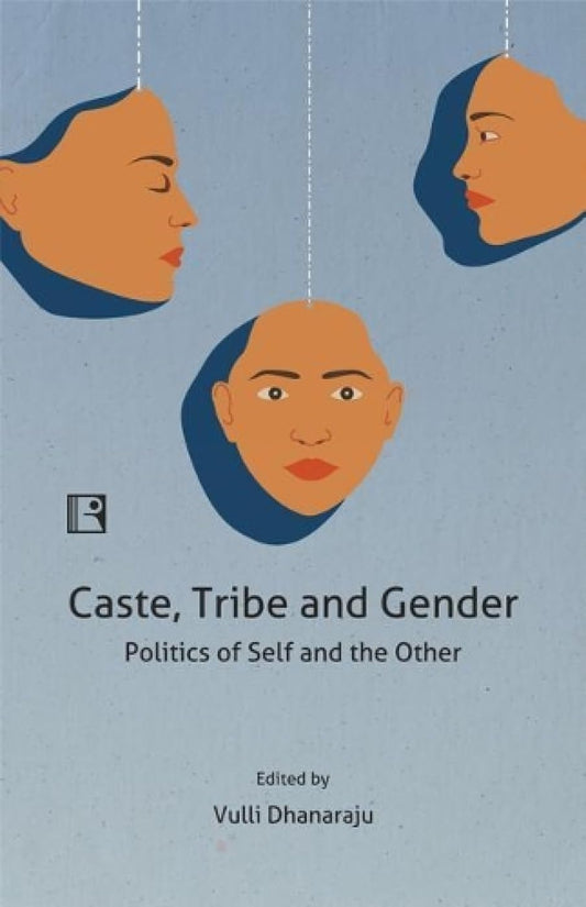 Caste Tribe And Gender: Politics Of Self And The Other -Hardcover