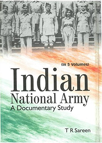 Indian National Army a Documentary Study (1944-1945) , VOL -4