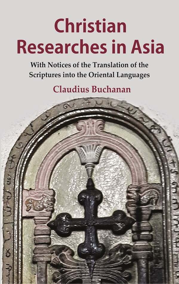Christian Researches in Asia: With Notices of the Translation of the Scriptures into the Oriental Languages  - Paperback