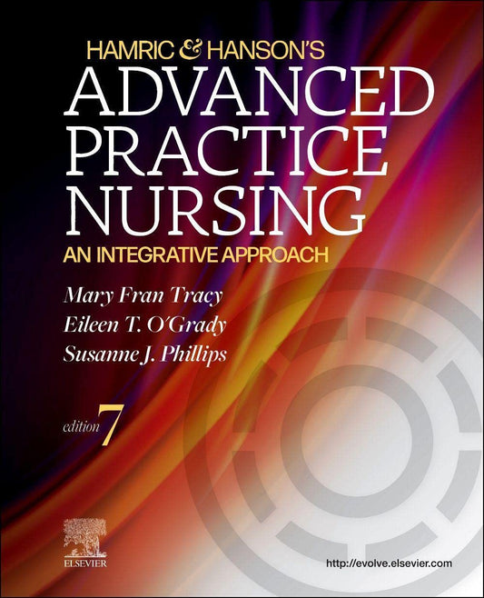HAMRIC AND HANSON'S ADVANCED PRACTICE NURSING: AN INTEGRATIVE APPROACH 7ED