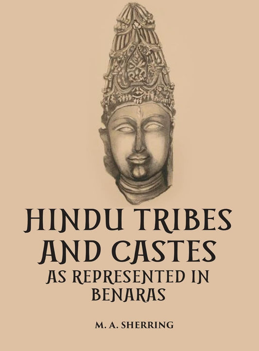 Hindu Tribes And Castes As Represented In Benaras