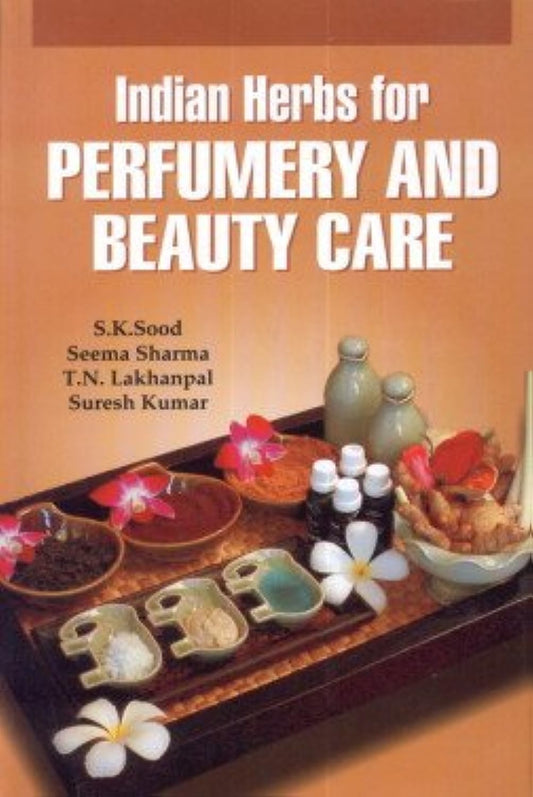Indian Herbs for Perfumery and Beauty Care
