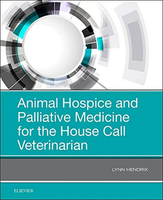 ANIMAL HOSPICE AND PALLIATIVE MEDICINE FOR THE HOUSE CALL VETERINARIAN, 1ST EDITION