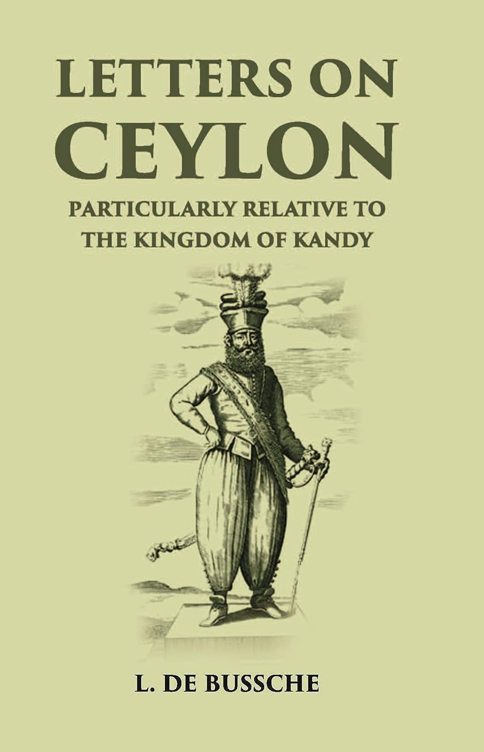 Letters On Ceylon Particularly Relative To The Kingdom Of Kandy - PAPERBACK