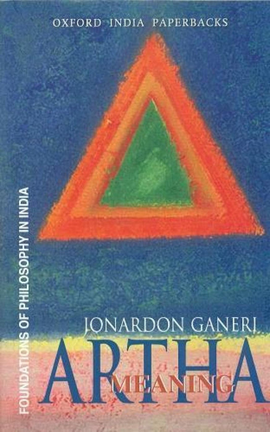 ARTHA MEANING:TESTIMONY THE THEORY OF MEANING IN INDIAN PHILOSPHICAL ANALYSIS