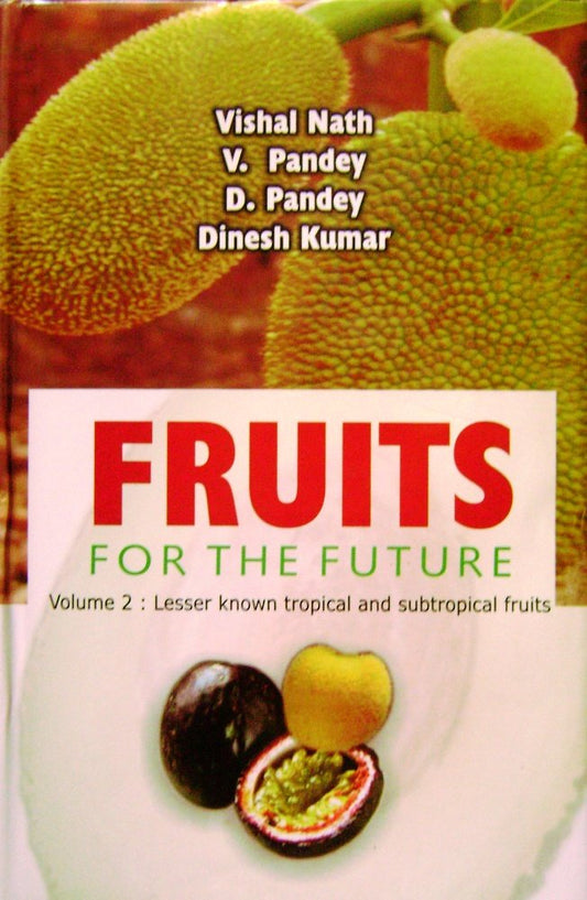 Fruits for the Future Volume 2: Lesser Known Tropical and Subtropical Fruits