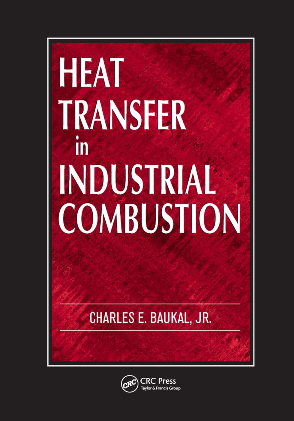 HEAT TRANSFER IN INDUSTRIAL COMBUSTION (Paperback 2019)