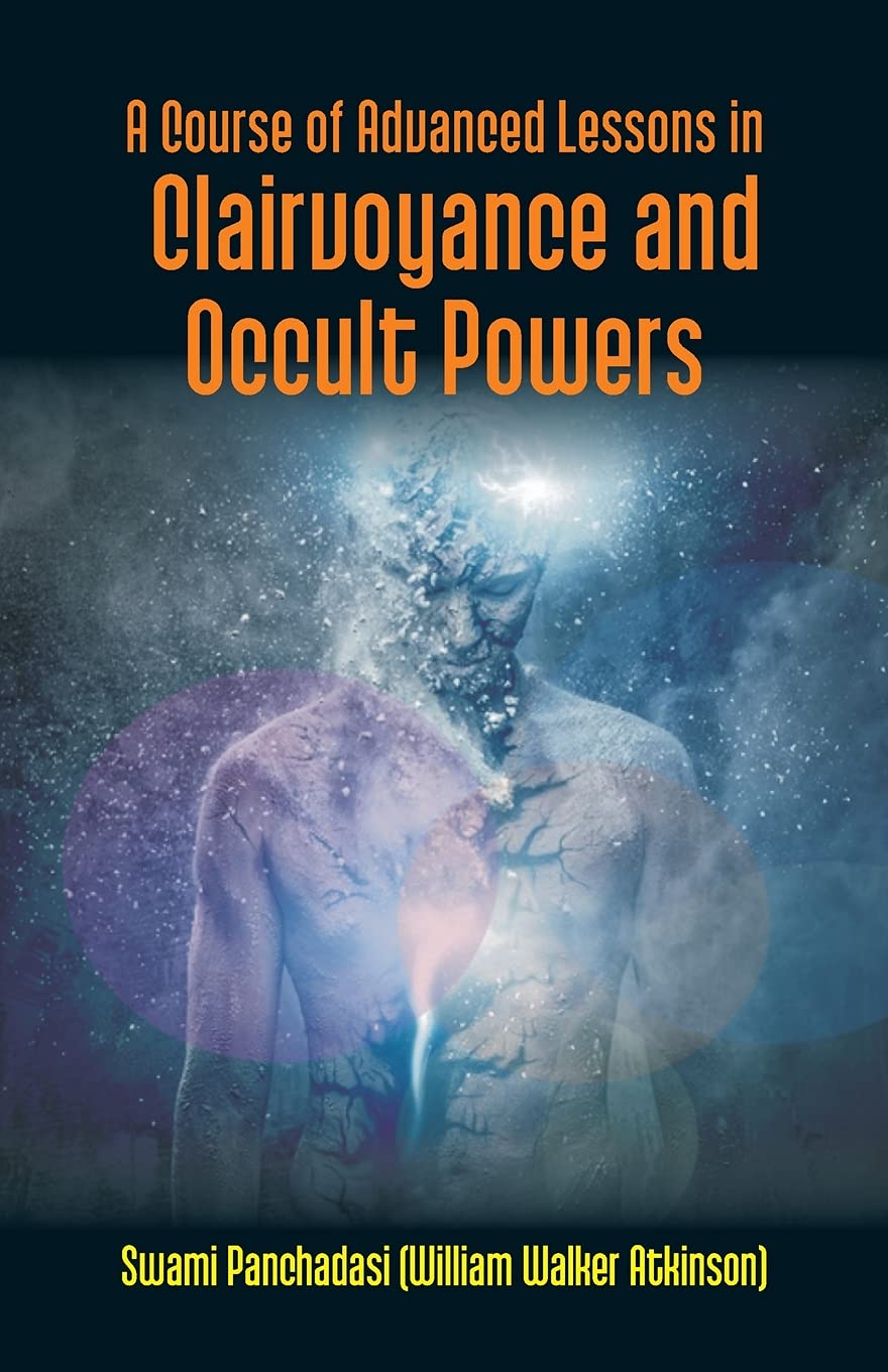 A Course of Advanced Lessons in Clairvoyance and Occult Powers  - Paperback