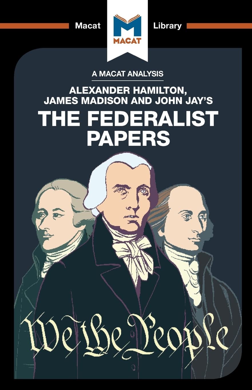 AN ANALYSIS OF ALEXANDER HAMILTON, JAMES MADISON, AND JOHN JAY'S: THE FEDERALIST PAPER