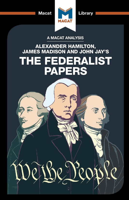 AN ANALYSIS OF ALEXANDER HAMILTON, JAMES MADISON, AND JOHN JAY'S: THE FEDERALIST PAPER