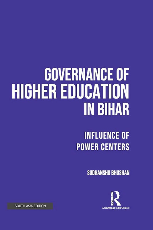 GOVERNANCE OF HIGHER EDUCATION IN BIHAR: INFLUENCE OF POWER CENTERS