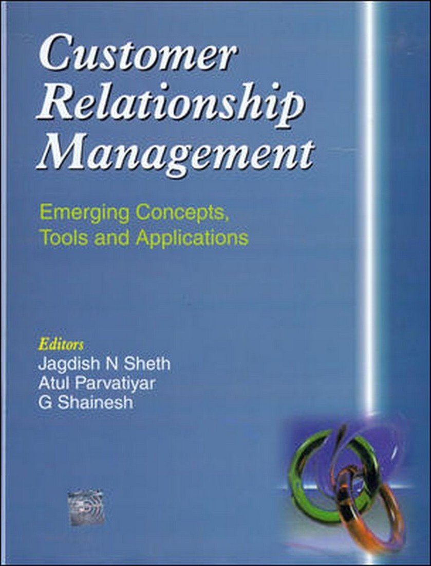 CUSTOMER RELATIONSHIP MANAGEMENT: EMERGING CONCEPTS TOOLS AND APPLICATIONS