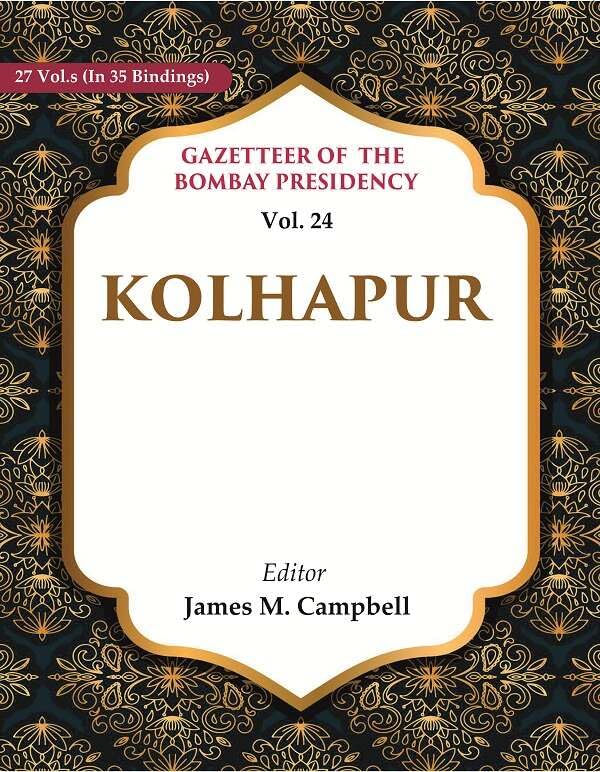 Gazetteer of the Bombay Presidency: Kolhapur VOL. 24 - Paperback