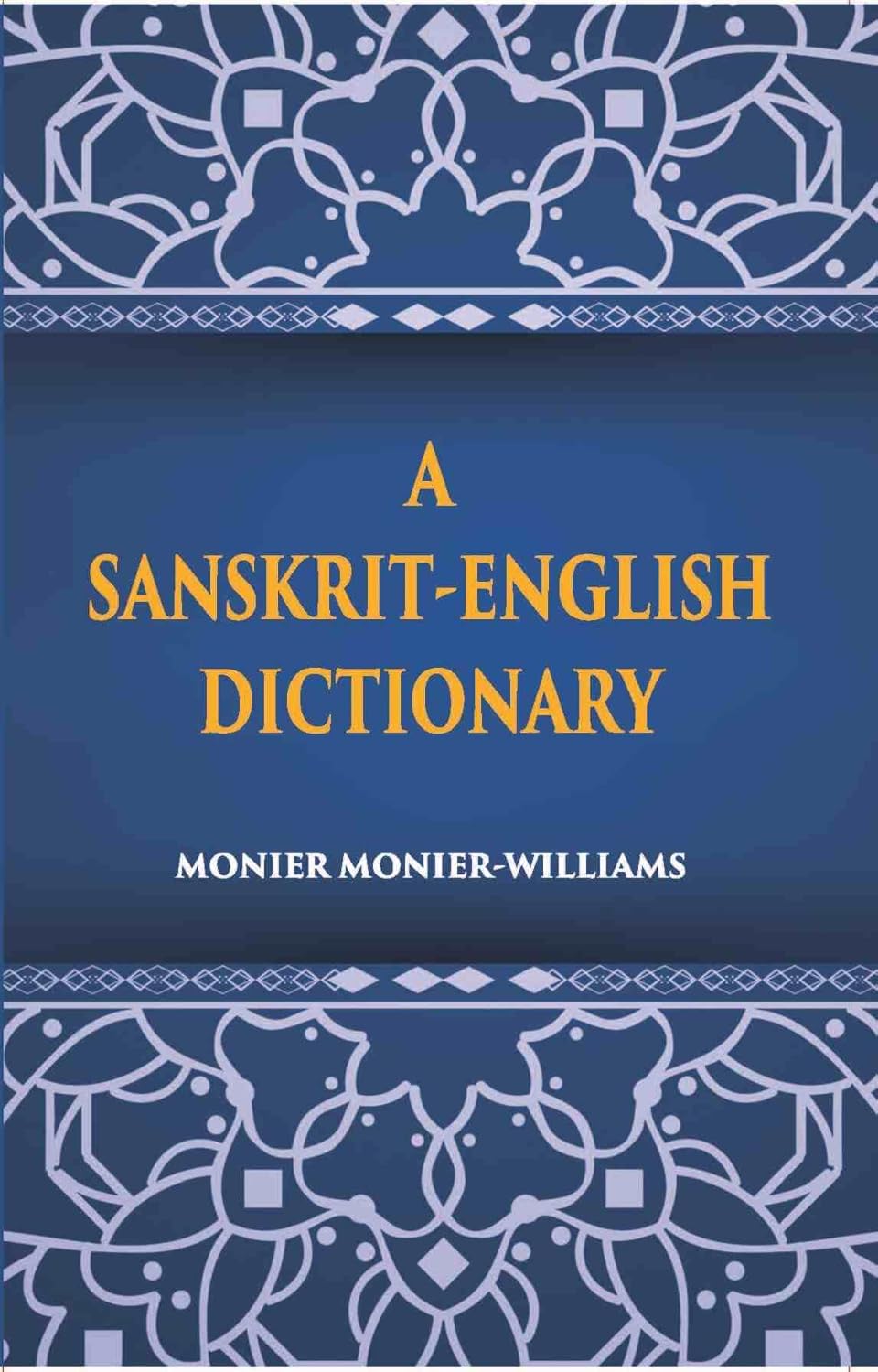 A Sanskrit-English Dictionary Etymologically And Philologically Arranged With Special Reference To Greek, Latin, Gothic, German, Anglo-Saxon And Other Cognate Indo-European Languages - HB