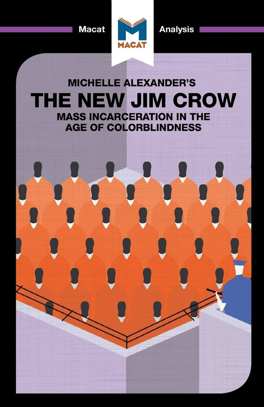 AN ANALYSIS OF MICHELLE ALEXANDER'S THE NEW JIM CROW: MASS INCARCERATION IN THE AGE OF COLORBLINDNESS
