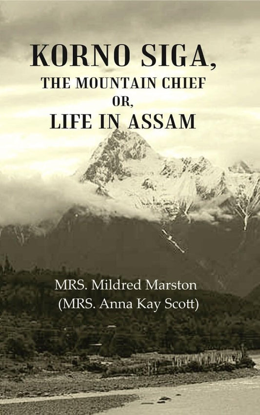 Korno Siga, The Mountain Chief or, Life in Assam - Paperback