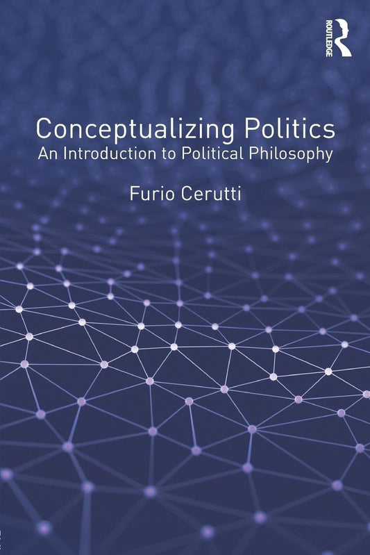 CONCEPTUALIZING POLITICS: AN INTRODUCTION TO POLITICAL PHILOSOPHY