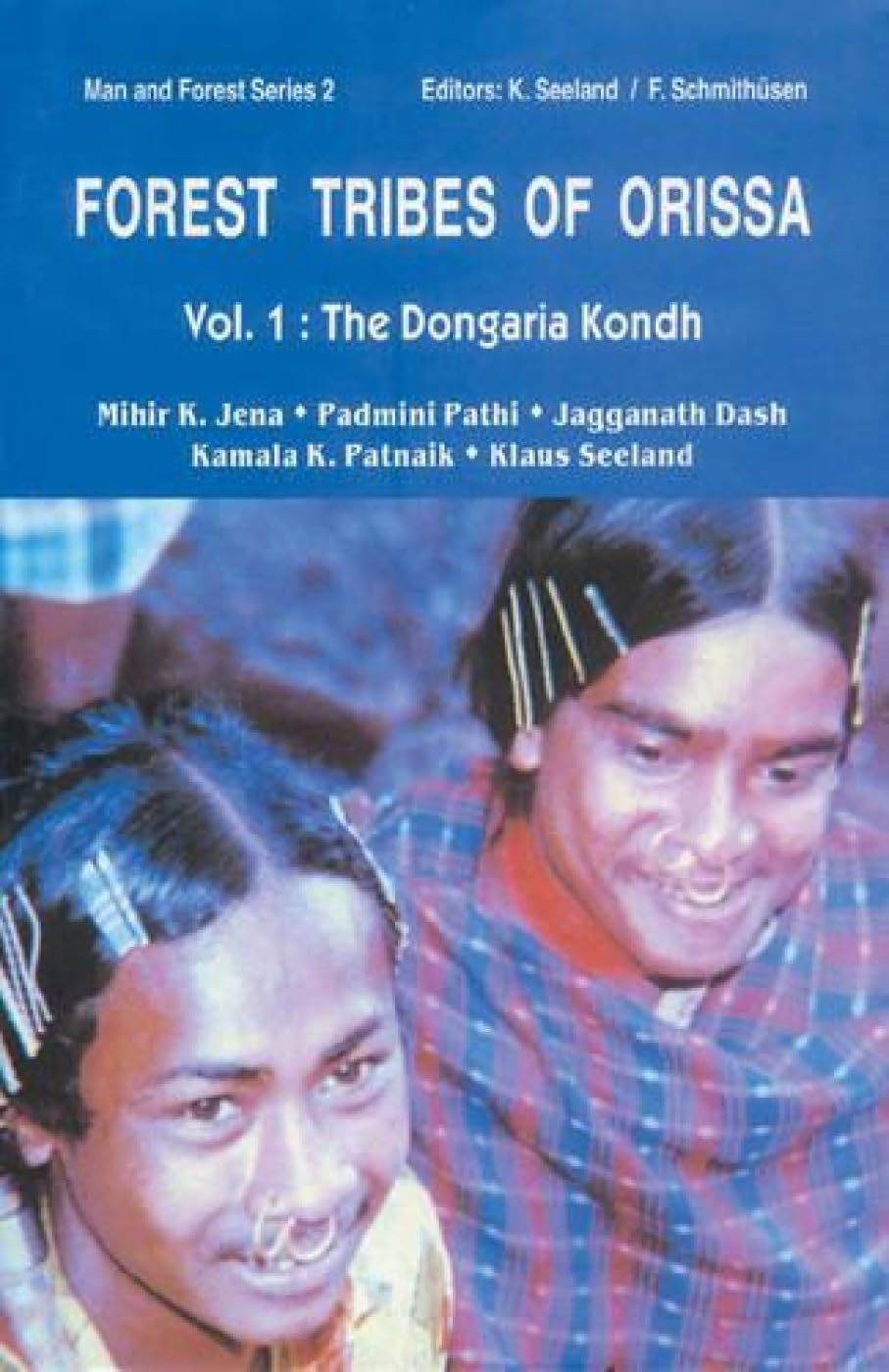 Forest Tribes of Orissa: The Dongaria Kondh (Volume - 1) - Hardcover