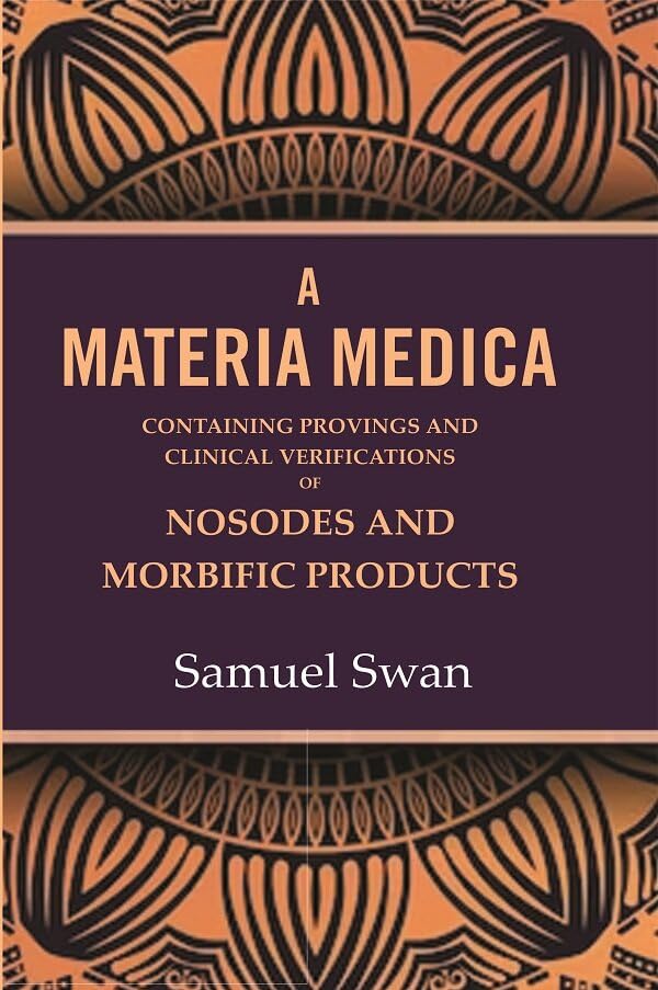 A Materia Medica: Containing Provings and Clinical Verifications of Nosodes and Morbific Products  - Hardcover
