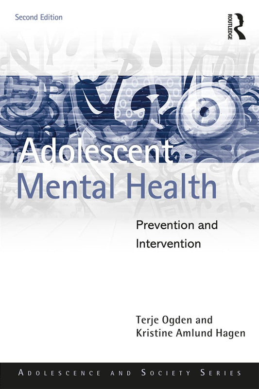 ADOLESCENT MENTAL HEALTH : PREVENTION AND INTERVENTION, 2ND EDITION