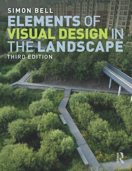 ELEMENTS OF VISUAL DESIGN IN THE LANDSCAPE, 3RD EDITION
