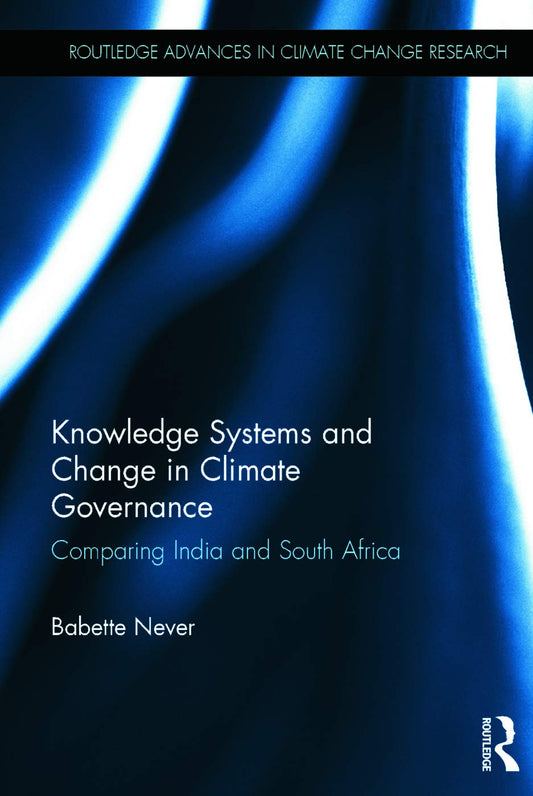 KNOWLEDGE SYSTEMS AND CHANGE IN CLIMATE GOVERNANCE: COMPARING INDIA AND SOUTH AFRICA